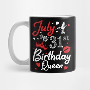 Born On July 31th Happy Birthday Queen Me You Nana Mommy Mama Aunt Sister Wife Cousin Daughter Niece Mug